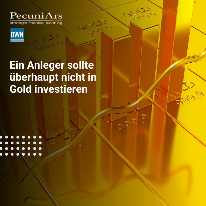 Ein Anleger sollte überhaupt nicht in Gold investieren