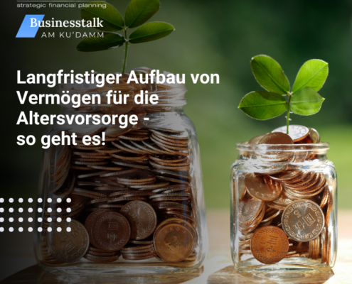 Langfristiger Aufbau von Vermögen für die Altersvorsorge - so geht es! (1)