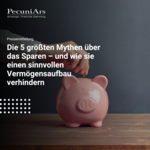 Die 5 größten Mythen über das Sparen – und wie sie einen sinnvollen Vermögensaufbau verhindern