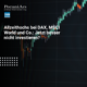 Allzeithochs bei DAX, MSCI World und Co.: Jetzt besser nicht investieren?