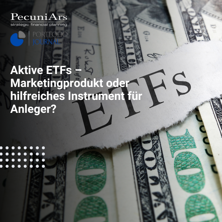 Aktive ETFs – Marketingprodukt oder hilfreiches Instrument für Anleger Unser Artikel im Portfolio Journal